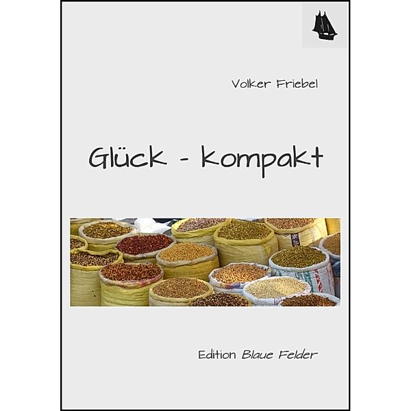 Glück – kompakt, Volker Friebel