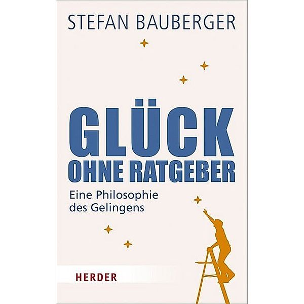 Glück ohne Ratgeber, Stefan Bauberger