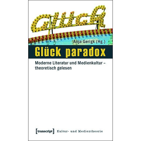 Glück paradox / Kultur- und Medientheorie