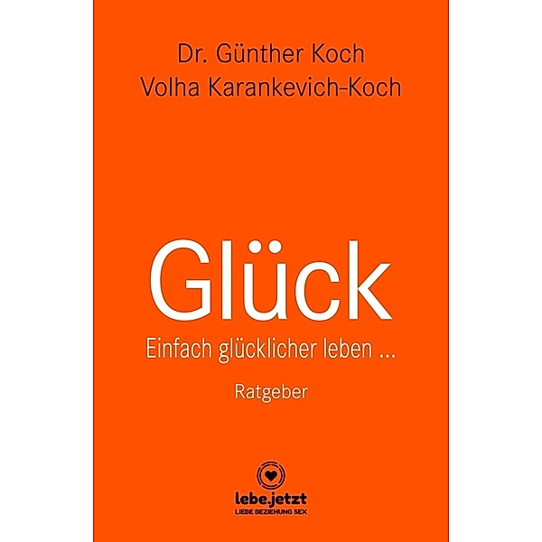 Glück | Ratgeber, Dr. Günther Koch, Volha Karankevich- Koch