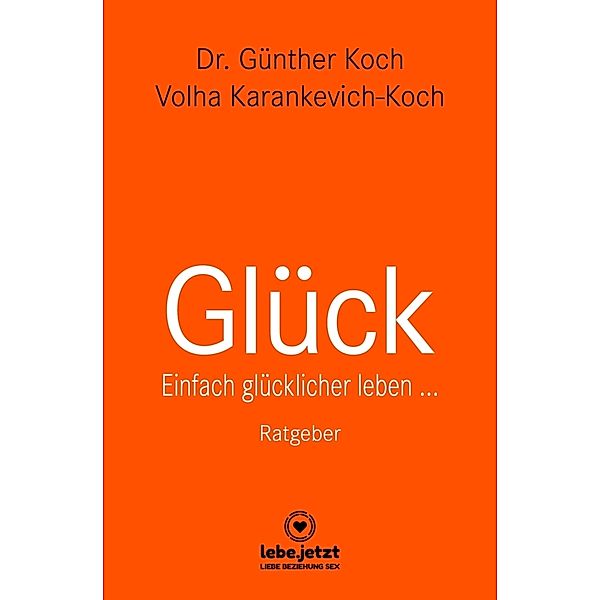 Glück | Ratgeber, Dr. Günther Koch, Volha Karankevich- Koch