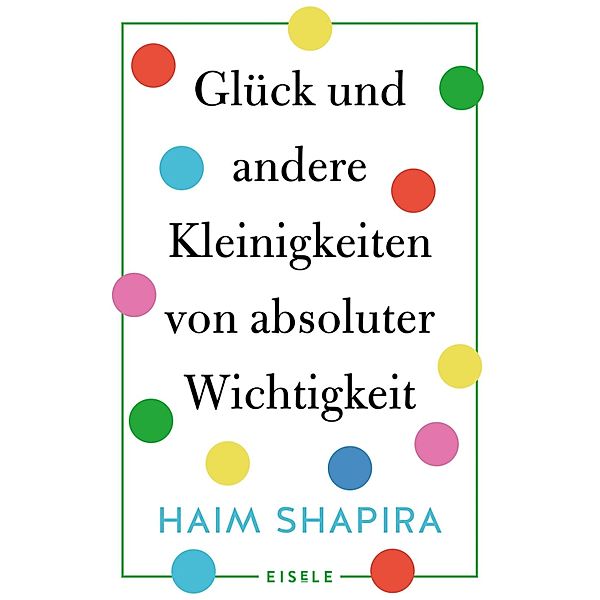 Glück und andere Kleinigkeiten von absoluter Wichtigkeit, Haim Shapira