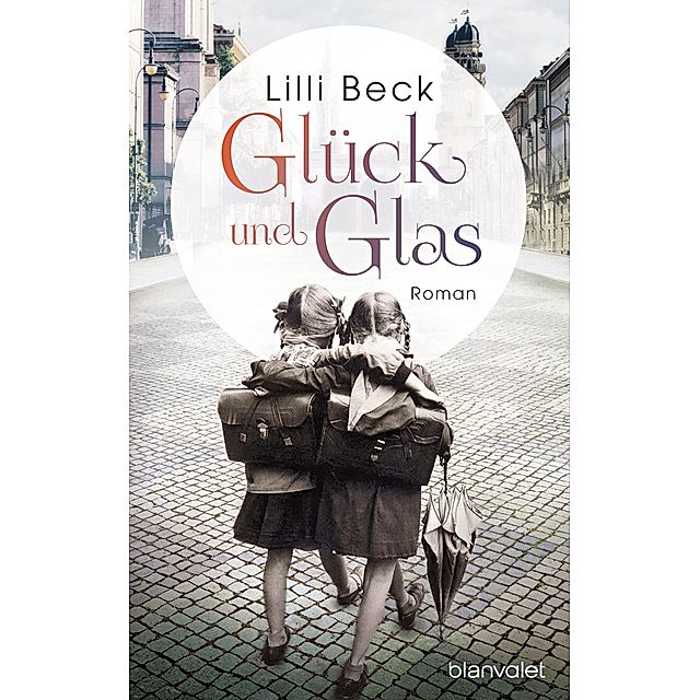 Glück und Glas Buch von Lilli Beck versandkostenfrei bei Weltbild.de
