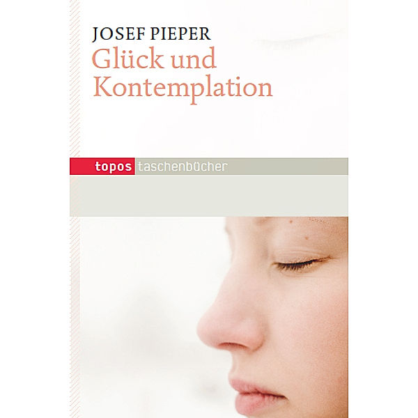 Glück und Kontemplation, Josef Pieper
