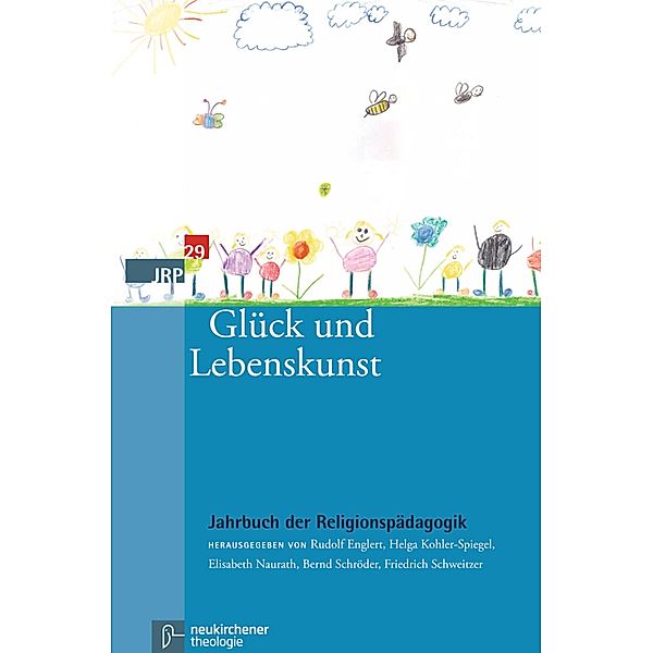 Glück und Lebenskunst / Jahrbuch der Religionspädagogik (JRP) Bd.Band 029, Jahr 2013