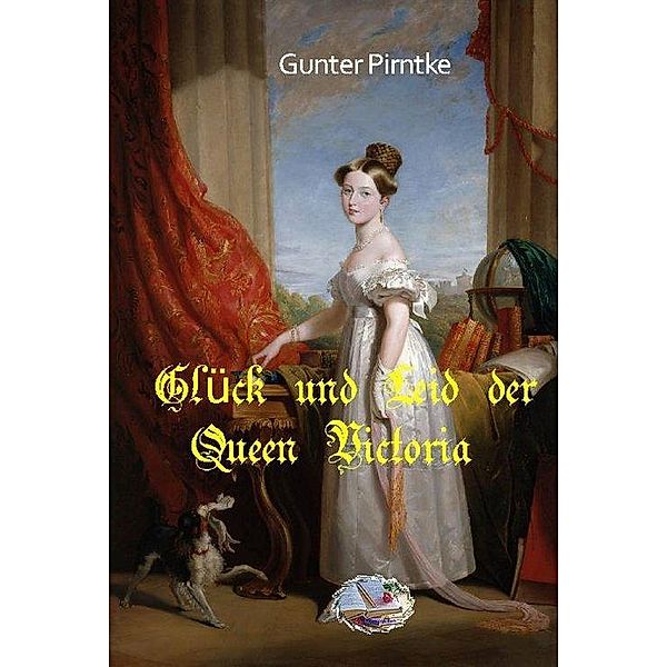 Glück und Leid der Queen Victoria, Gunter Pirntke