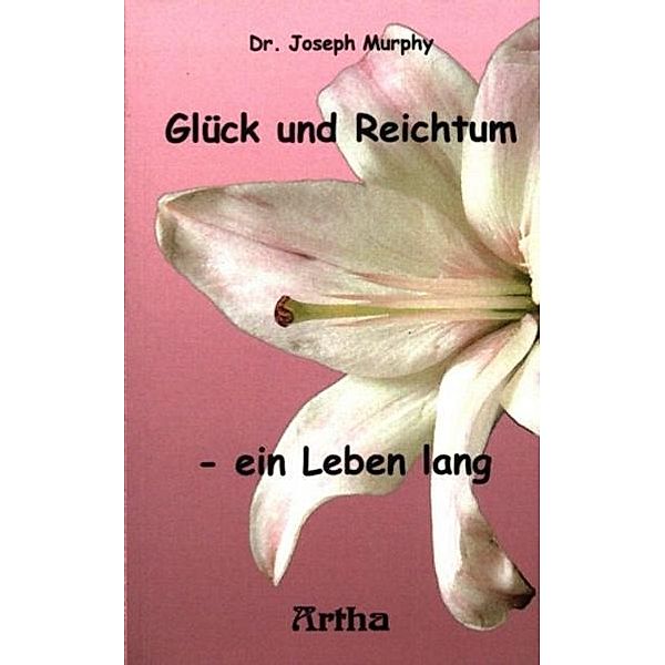 Glück und Reichtum - ein Leben lang, Joseph Murphy