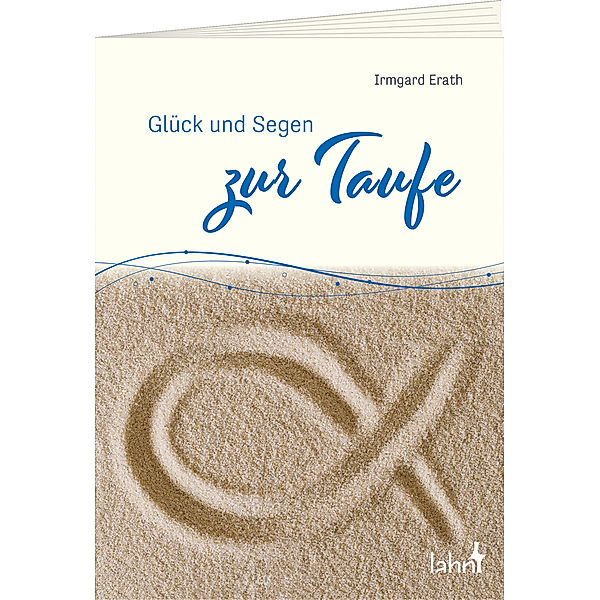 Glück und Segen zur Taufe, Irmgard Erath