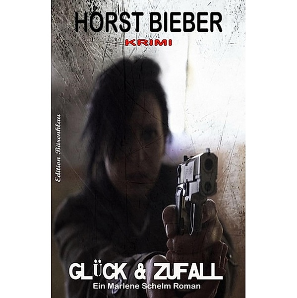 Glück und Zufall (Horst Bieber, #2) / Horst Bieber, Horst Bieber