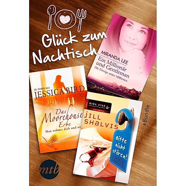 Glück zum Nachtisch, Jill Shalvis, Jessica Bird, Miranda Lee