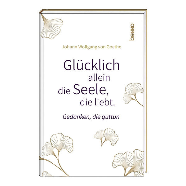 Glücklich allein die Seele, die liebt, Johann Wolfgang von Goethe