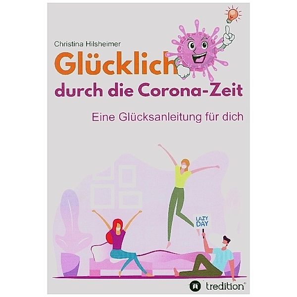 Glücklich durch die Corona-Zeit, Christina Hilsheimer