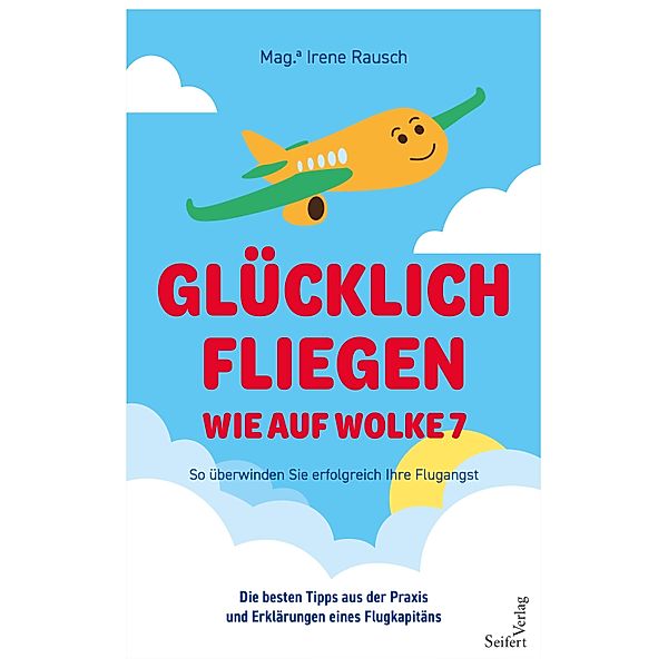 Glücklich fliegen - wie auf Wolke 7, Irene Rausch