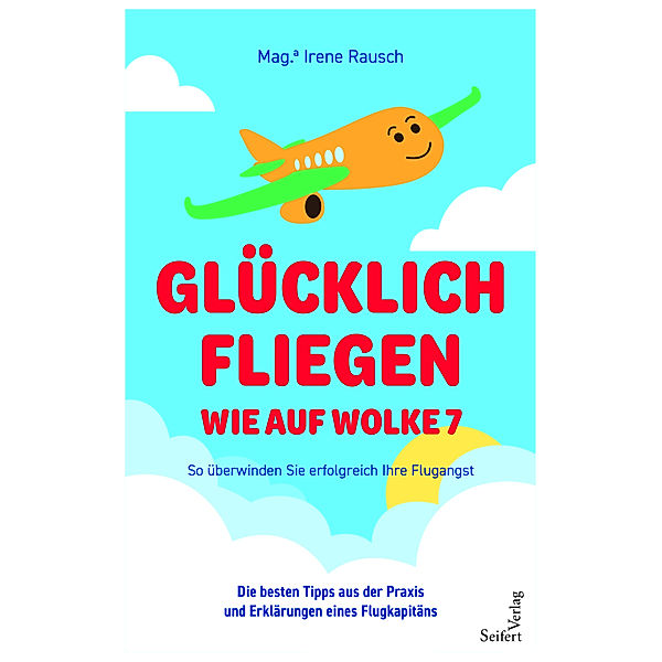 Glücklich fliegen - wie auf Wolke 7, Mag. Irene Rausch