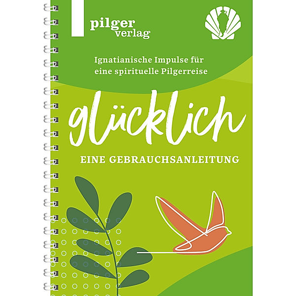 Glücklich - Ignatianische Impulse für eine spirituelle Pilgerreise