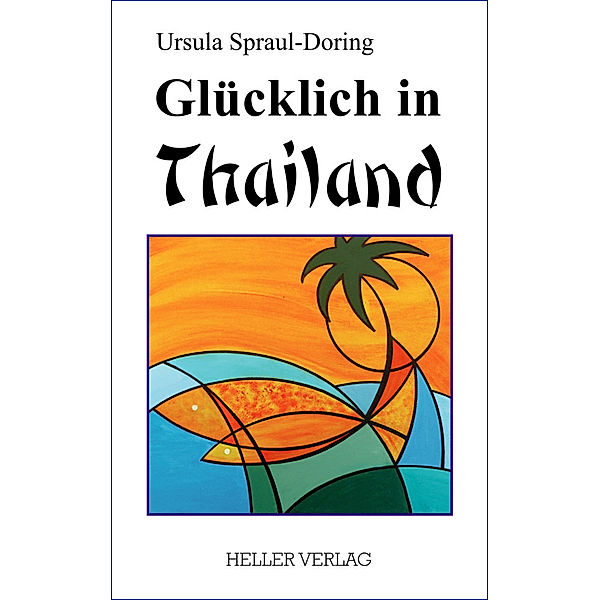 Glücklich in Thailand, Ursula Spraul-Doring