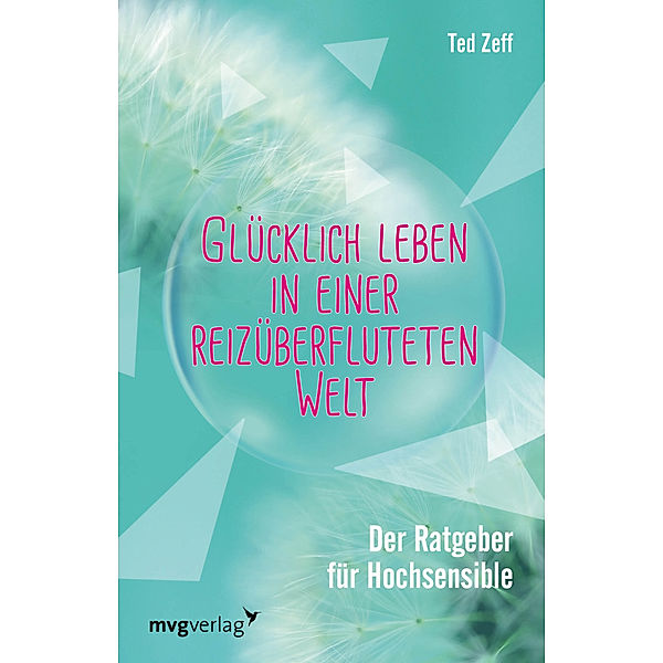 Glücklich leben in einer reizüberfluteten Welt, Ted Zeff