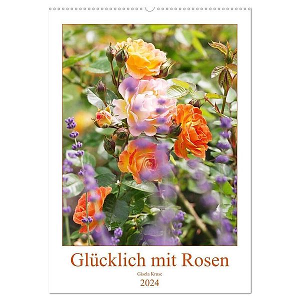 Glücklich mit Rosen (Wandkalender 2024 DIN A2 hoch), CALVENDO Monatskalender, Gisela Kruse