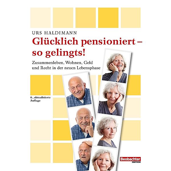 Glücklich pensioniert - so gelingts!, Urs Haldimann