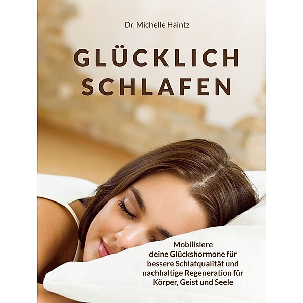 GLÜCKLICH SCHLAFEN, Dr. Michelle Haintz