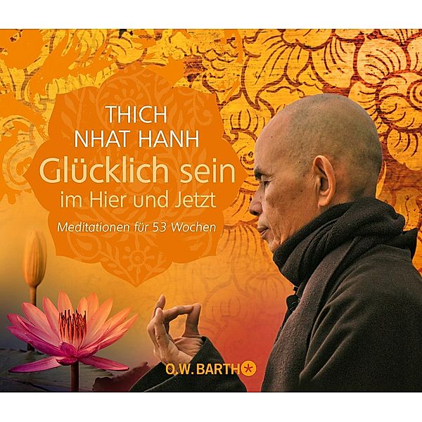 Glücklich sein im Hier und Jetzt, Thich Nhat Hanh