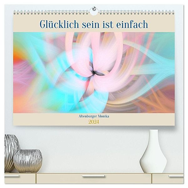 Glücklich sein ist einfach (hochwertiger Premium Wandkalender 2024 DIN A2 quer), Kunstdruck in Hochglanz, Monika Altenburger