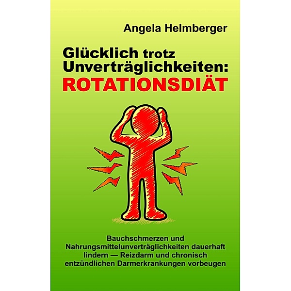 Glücklich trotz Unverträglichkeiten: Rotationsdiät, Angela Helmberger