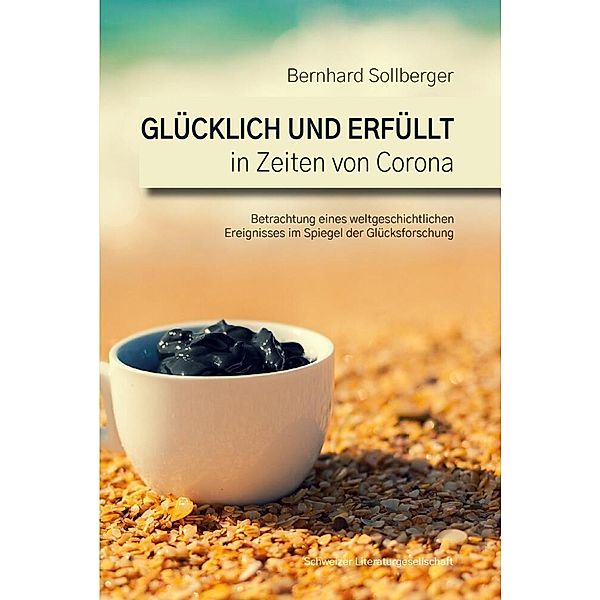 Glücklich und erfüllt in Zeiten von Corona, Bernhard Sollberger