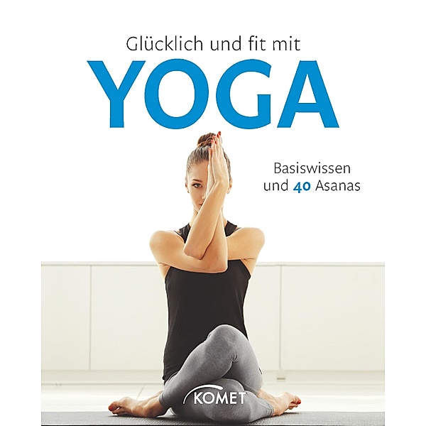 Glücklich und fit mit Yoga, Barbara Klein, Jutta Schuhn, Michael Sauer, Sylvia Winnewisser