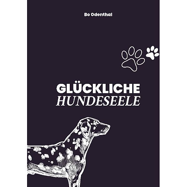 GLÜCKLICHE HUNDESEELE, Bo Odenthal