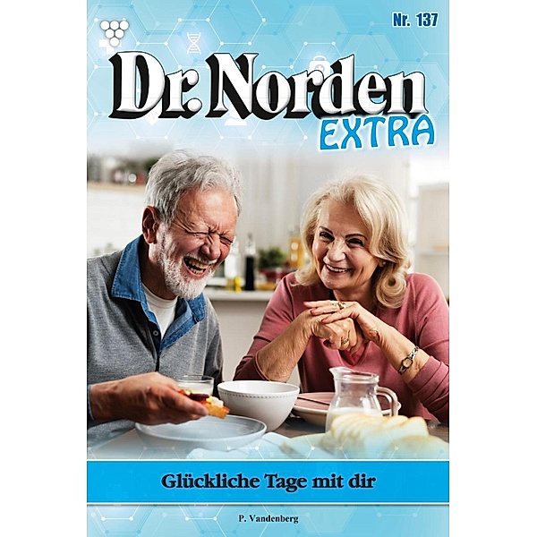 Glückliche Tage mit dir / Dr. Norden Extra Bd.137, Patricia Vandenberg