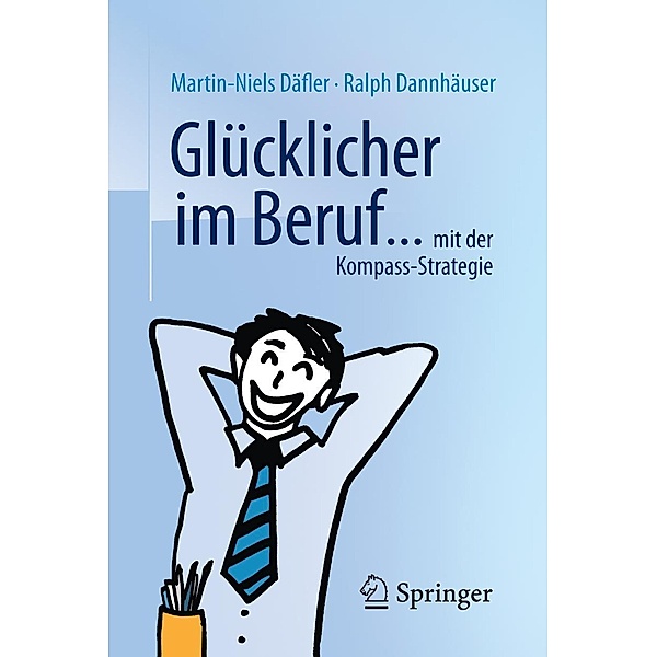 Glücklicher im Beruf ... / Springer, Martin-Niels Däfler, Ralph Dannhäuser