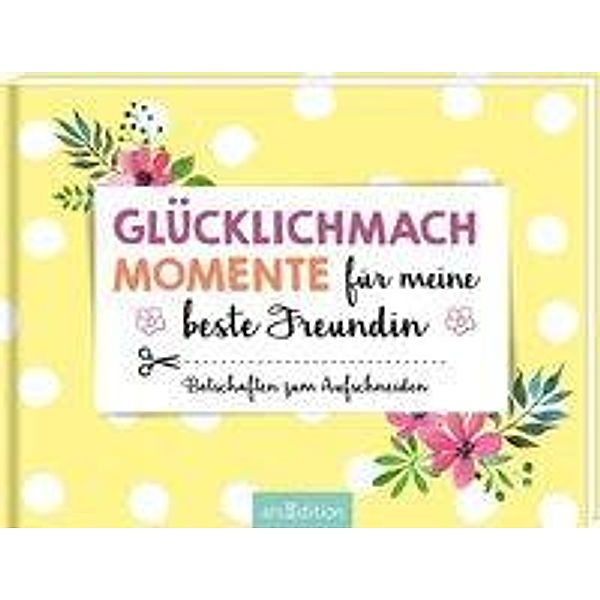 Glücklichmachmomente für meine beste Freundin