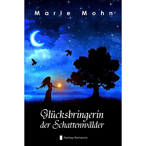 Glücksbringerin der Schattenwälder / Schattenwälder Bd.2, Marie Mohn