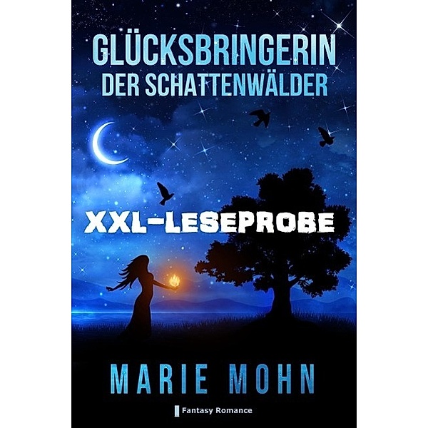 Glücksbringerin der Schattenwälder - XXL Leseprobe, Marie Mohn