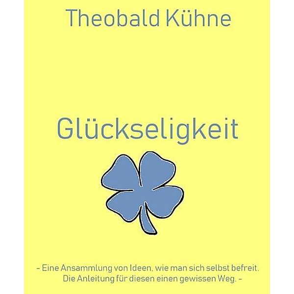 Glückseligkeit, Theobald Kühne