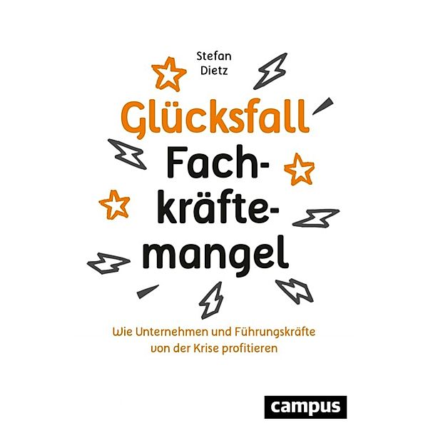 Glücksfall Fachkräftemangel, Stefan Dietz