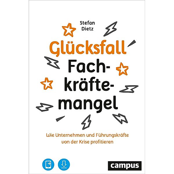 Glücksfall Fachkräftemangel, m. 1 Buch, m. 1 E-Book, Stefan Dietz