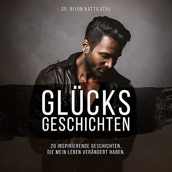 Glücksgeschichten,1 Audio-CD, Biyon Kattilathu