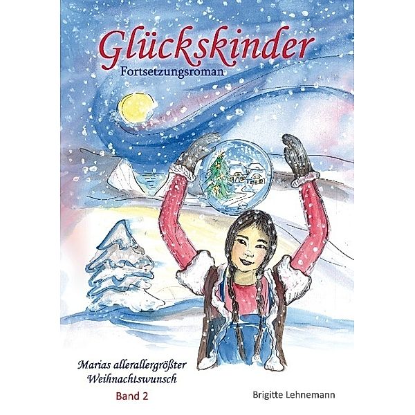 Glückskinder Band - Marias allerallergrößter Weihnachtswunsch, Brigitte Lehnemann