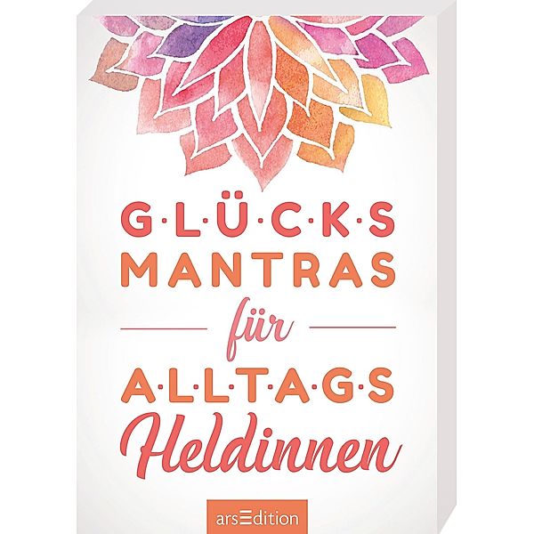 Glücksmantras für Alltagsheldinnen