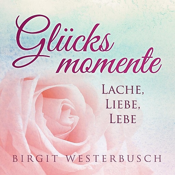 Glücksmomente, Birgit Westerbusch