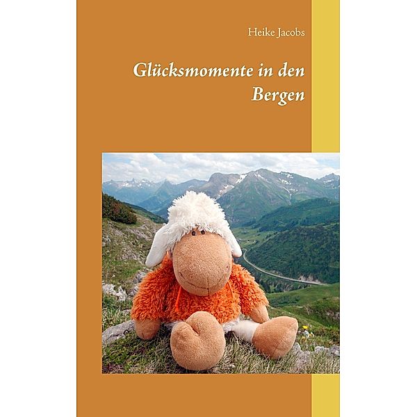 Glücksmomente in den Bergen, Heike Jacobs