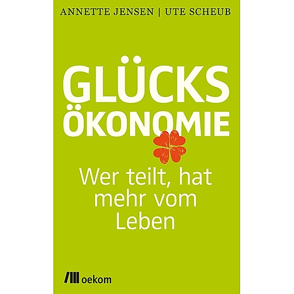 Glücksökonomie, Ute Scheub, Annette Jensen