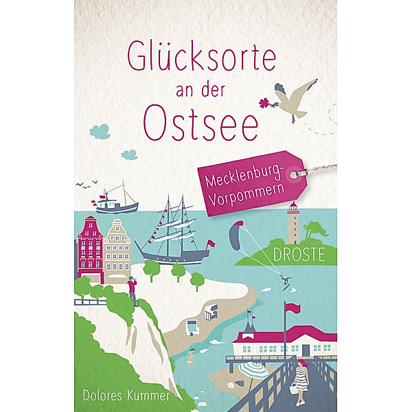 Glücksorte an der Ostsee. Mecklenburg-Vorpommern, Dolores Kummer