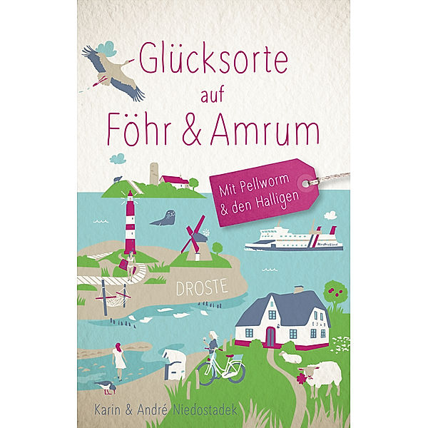 Glücksorte auf Föhr & Amrum. Mit Pellworm & den Halligen, André Niedostadek, Karin Niedostadek