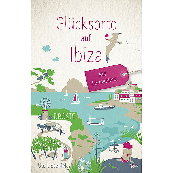 Glücksorte auf Ibiza. Mit Formentera, Ute Liesenfeld