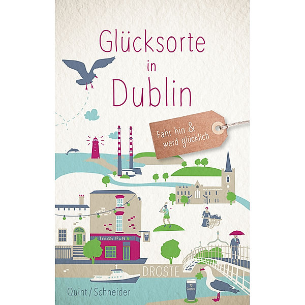 Glücksorte / Glücksorte in Dublin, Nicole Quint, Thomas Schneider