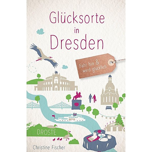 Glücksorte in Dresden / Glücksorte, Christine Fischer