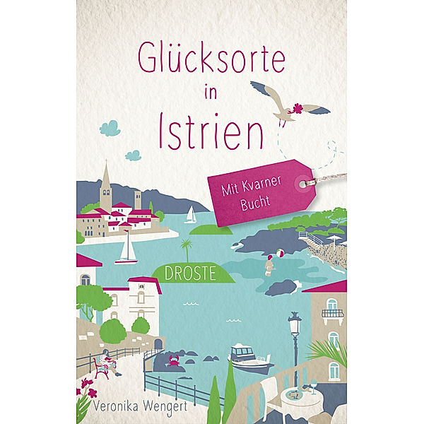 Glücksorte in Istrien. Mit Kvarner Bucht, Veronika Wengert